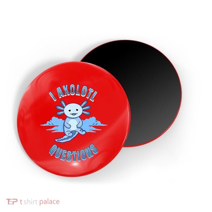 I Axolotl Questions Blue Axolotl Design Magnet