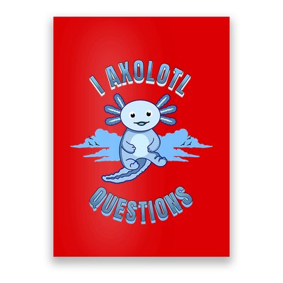 I Axolotl Questions Blue Axolotl Design Poster