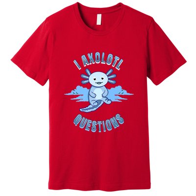 I Axolotl Questions Blue Axolotl Design Premium T-Shirt