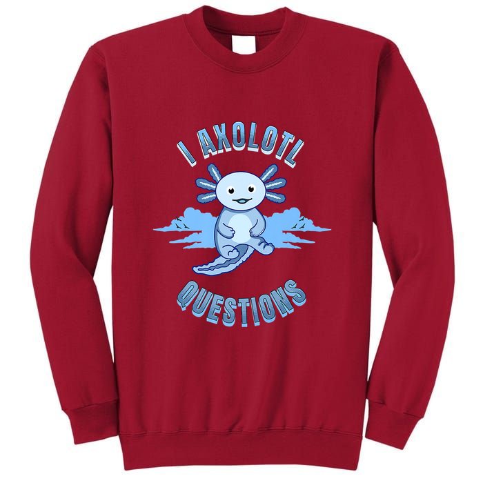I Axolotl Questions Blue Axolotl Design Tall Sweatshirt