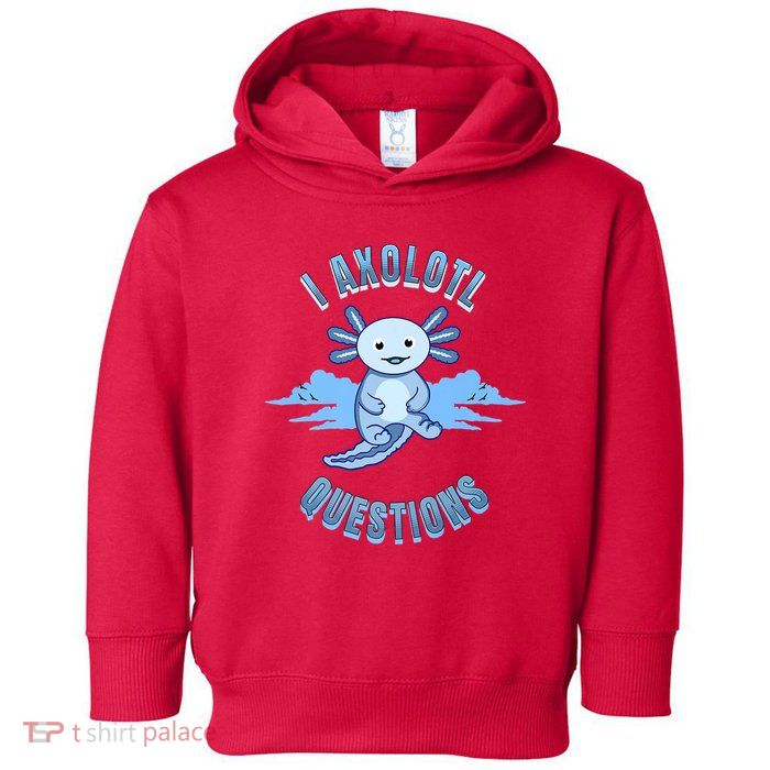 I Axolotl Questions Blue Axolotl Design Toddler Hoodie