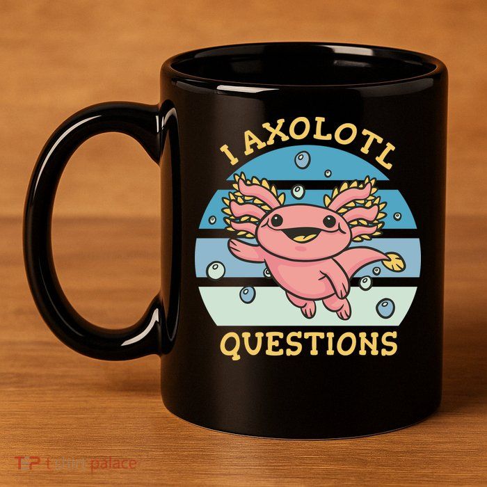 I Axolotl Questions 11oz C Handle Ceramic Mug
