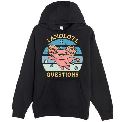 I Axolotl Questions Premium Pullover Hoodie