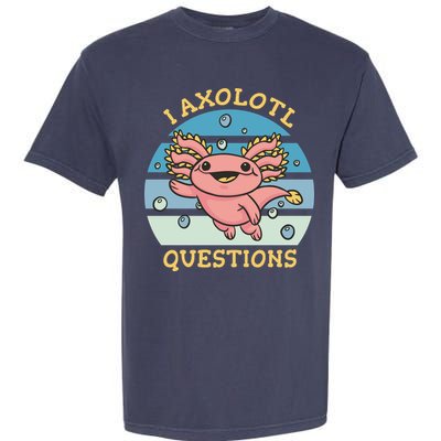I Axolotl Questions Garment-Dyed Heavyweight T-Shirt