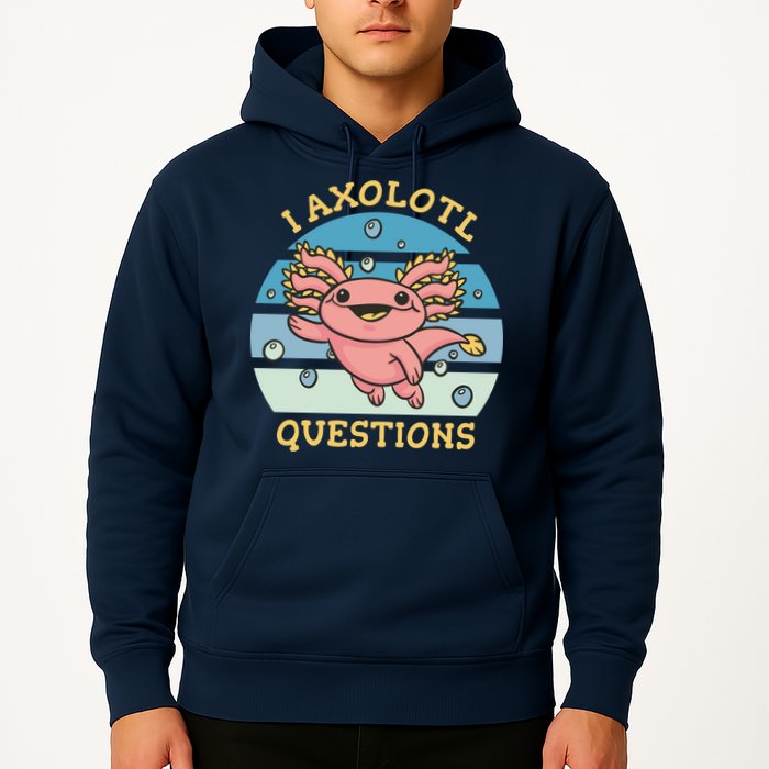 I Axolotl Questions Hoodie
