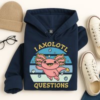 I Axolotl Questions Hoodie