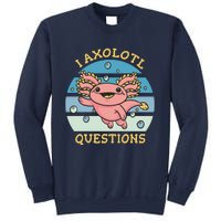 I Axolotl Questions Sweatshirt