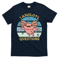 I Axolotl Questions T-Shirt