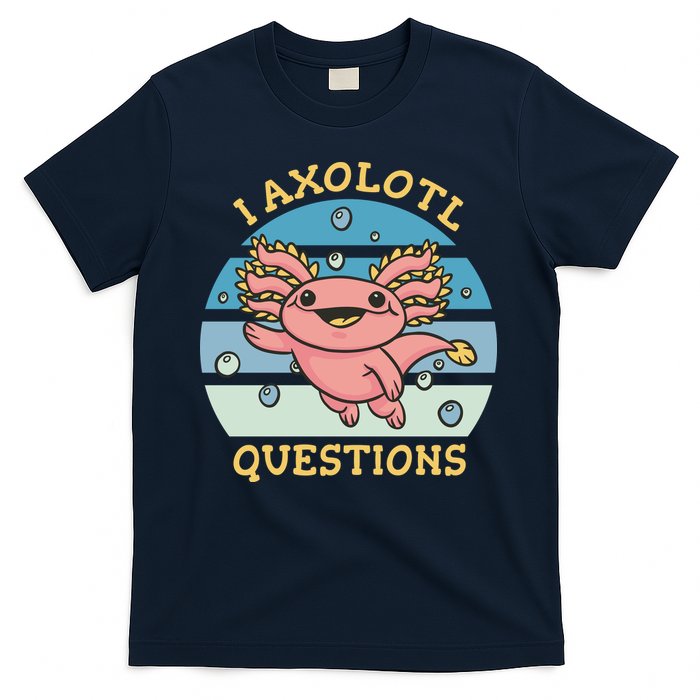 I Axolotl Questions T-Shirt