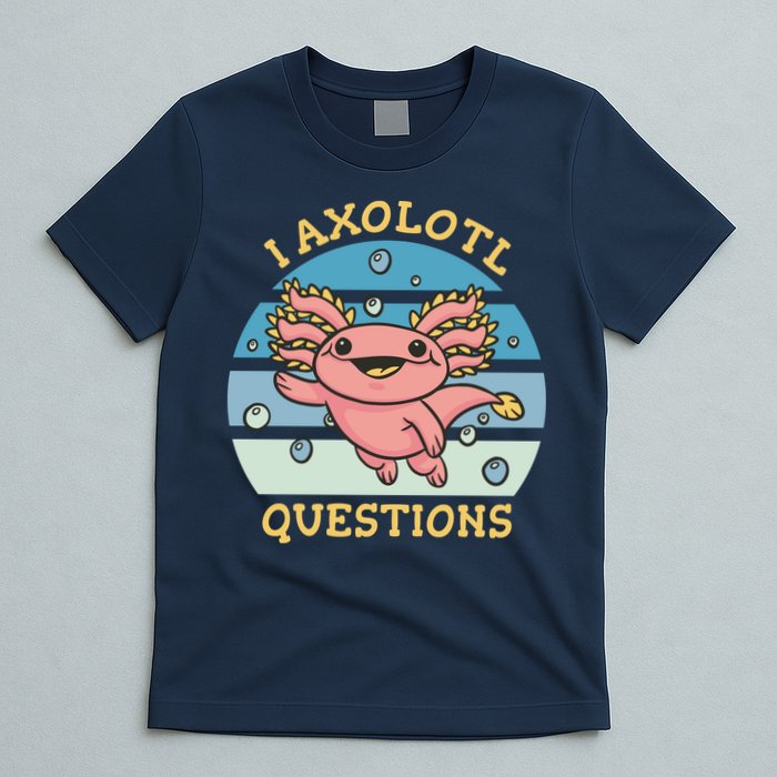 I Axolotl Questions T-Shirt
