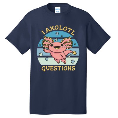 I Axolotl Questions Tall T-Shirt