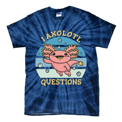 I Axolotl Questions Tie-Dye T-Shirt