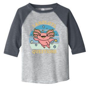 I Axolotl Questions Toddler Fine Jersey T-Shirt