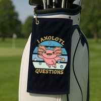 I Axolotl Questions Golf Towel