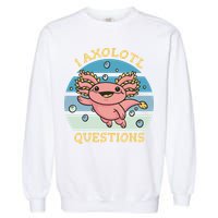 I Axolotl Questions Garment-Dyed Sweatshirt