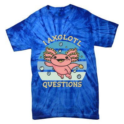 I Axolotl Questions Retro Cute Tie-Dye T-Shirt
