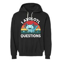 I Axolotl Questions Cute Axolotl Garment-Dyed Fleece Hoodie