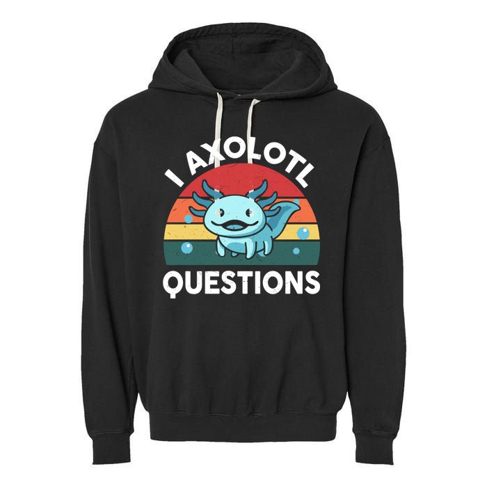 I Axolotl Questions Cute Axolotl Garment-Dyed Fleece Hoodie