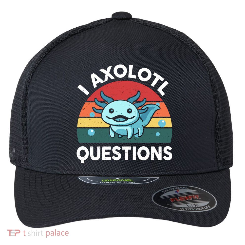 I Axolotl Questions Cute Axolotl Flexfit Unipanel Trucker Cap