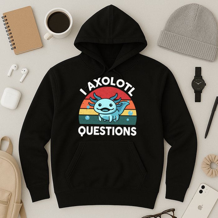 I Axolotl Questions Cute Axolotl Hoodie