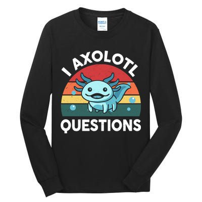 I Axolotl Questions Cute Axolotl Tall Long Sleeve T-Shirt