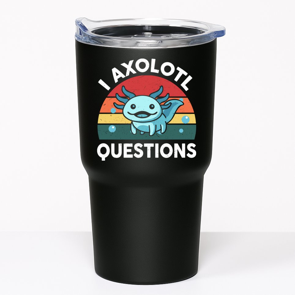 I Axolotl Questions Cute Axolotl Tumbler