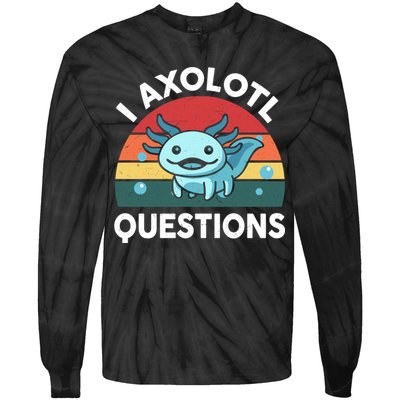 I Axolotl Questions Cute Axolotl Tie-Dye Long Sleeve Shirt