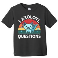 I Axolotl Questions Cute Axolotl Toddler T-Shirt
