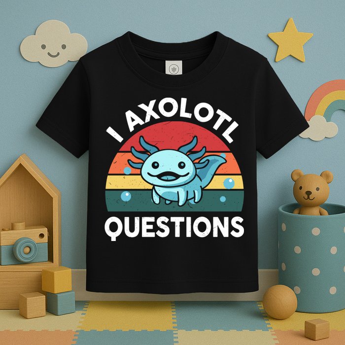 I Axolotl Questions Cute Axolotl Toddler T-Shirt