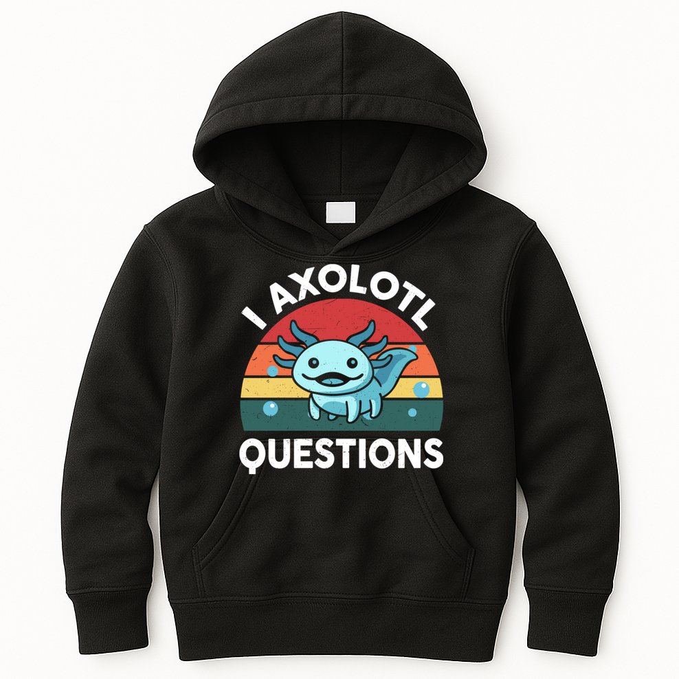 I Axolotl Questions Cute Axolotl Kids Hoodie