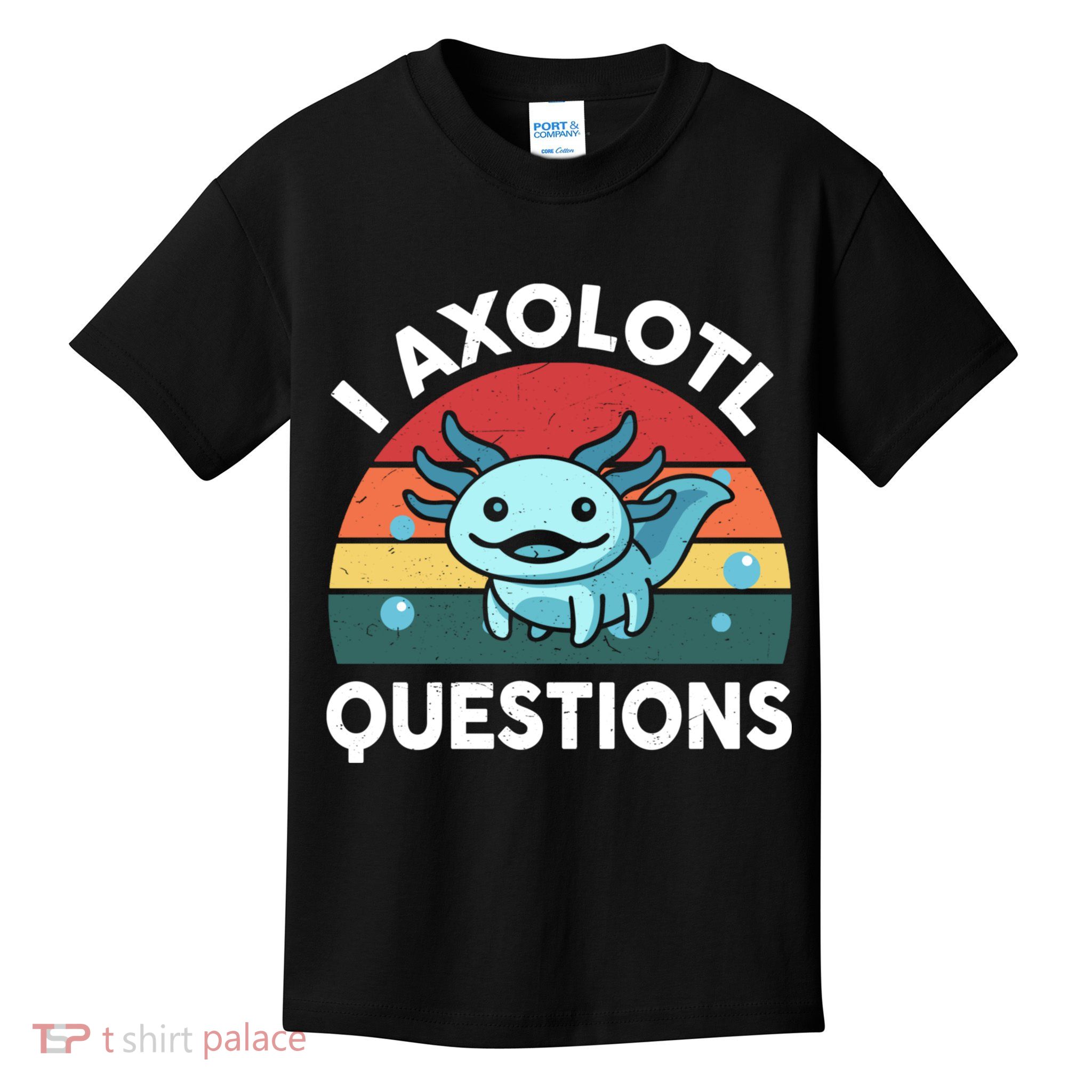 I Axolotl Questions Cute Axolotl Kids T-Shirt