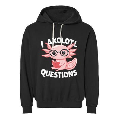 I Axolotl Questions Cute Axolotl Garment-Dyed Fleece Hoodie
