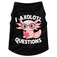 I Axolotl Questions Cute Axolotl Doggie Tank
