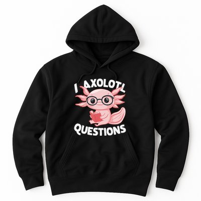I Axolotl Questions Cute Axolotl Hoodie