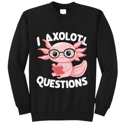 I Axolotl Questions Cute Axolotl Sweatshirt