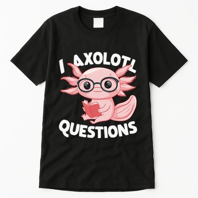 I Axolotl Questions Cute Axolotl Tall T-Shirt