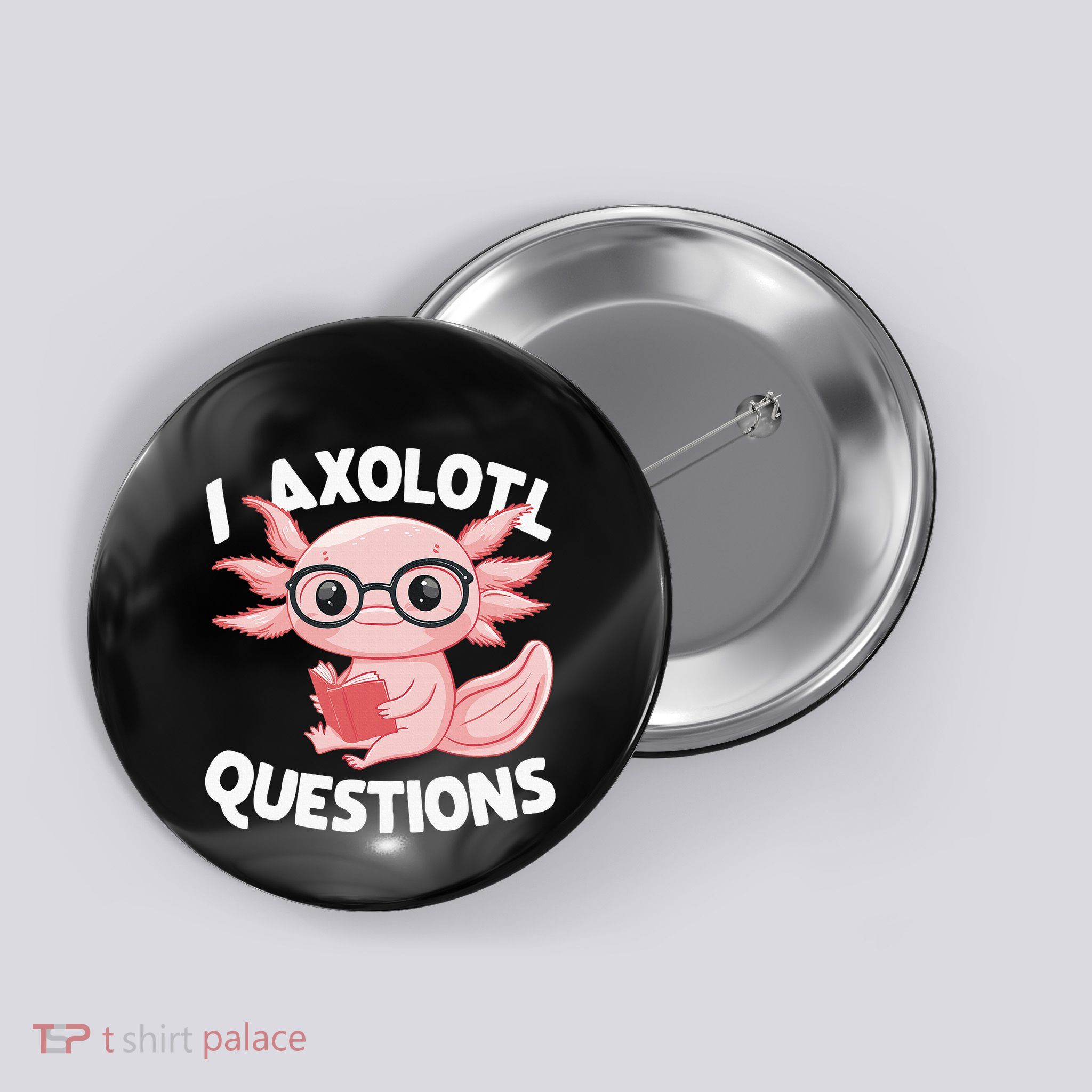 I Axolotl Questions Cute Axolotl Button
