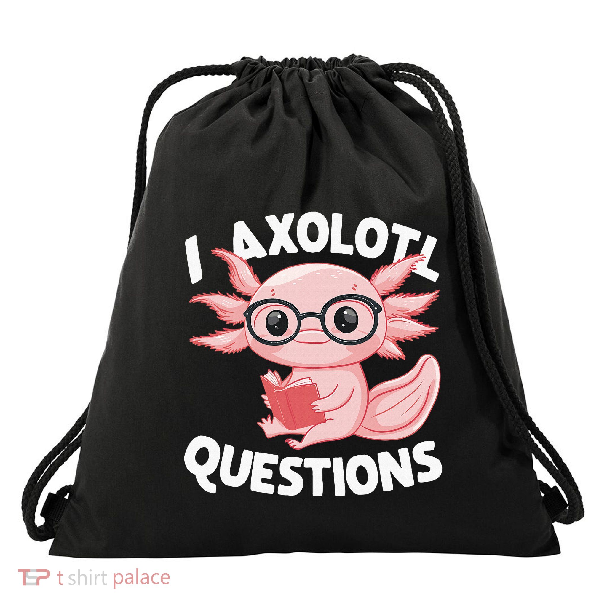 I Axolotl Questions Cute Axolotl Drawstring Bag