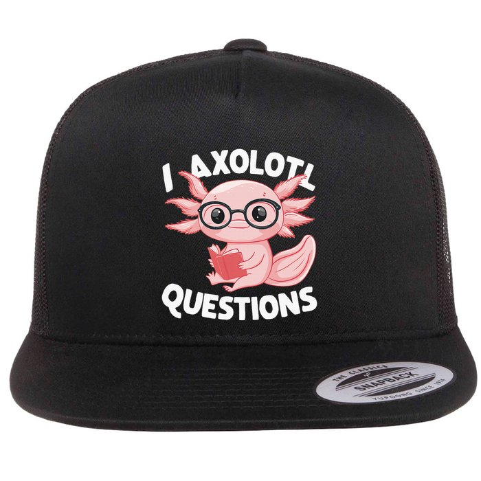 I Axolotl Questions Cute Axolotl Flatbill Hat
