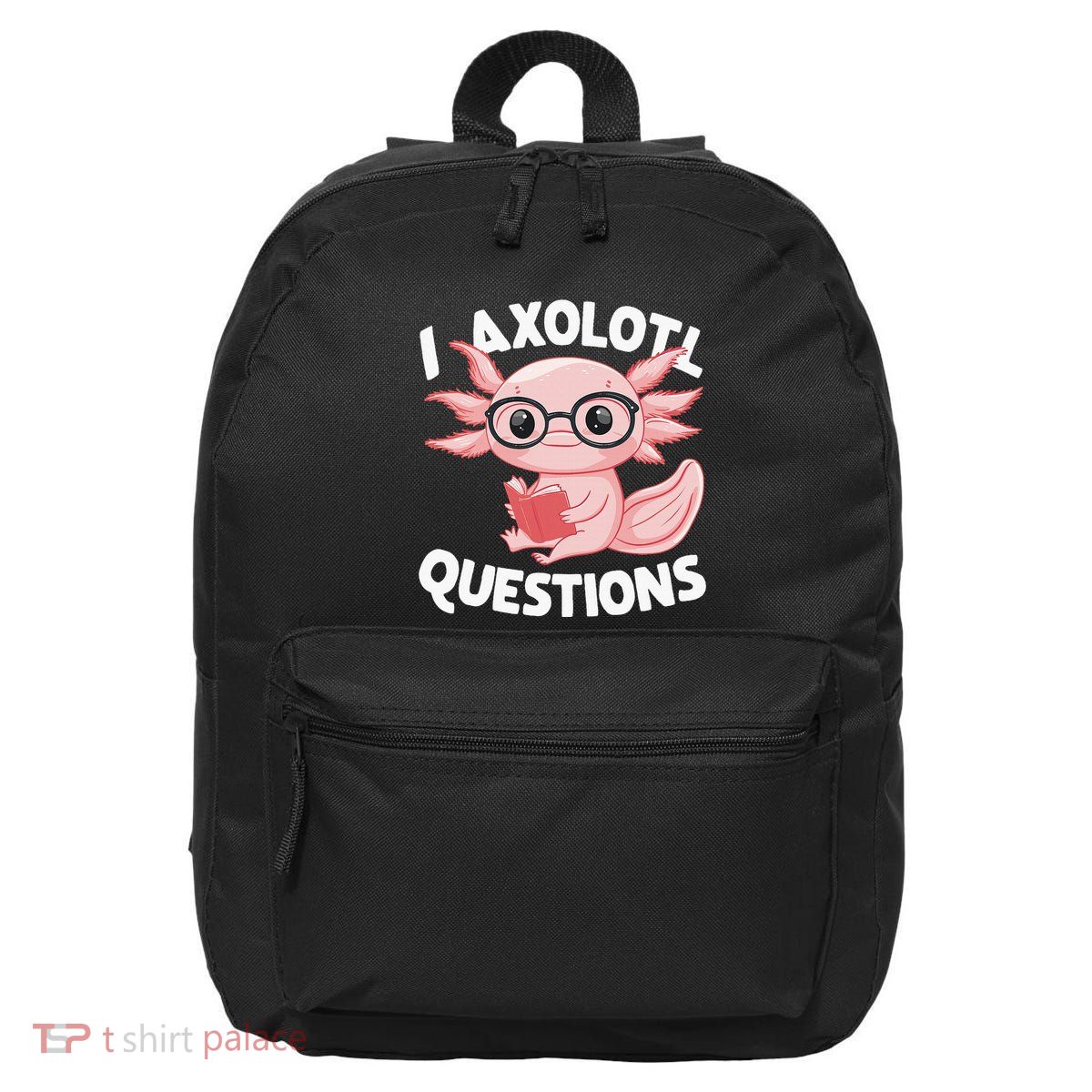I Axolotl Questions Cute Axolotl 16 in Basic Backpack