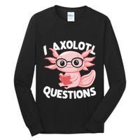 I Axolotl Questions Cute Axolotl Tall Long Sleeve T-Shirt