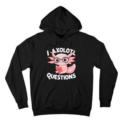 I Axolotl Questions Cute Axolotl Tall Hoodie