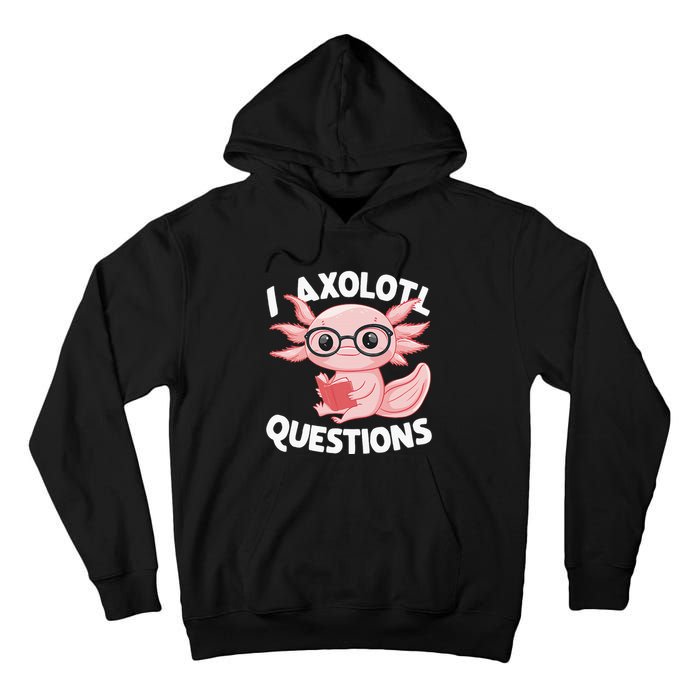 I Axolotl Questions Cute Axolotl Tall Hoodie