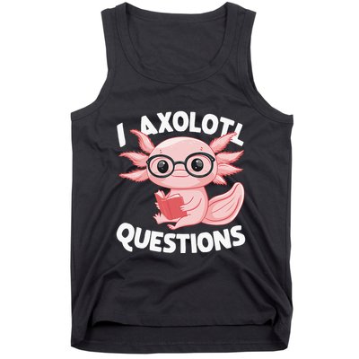 I Axolotl Questions Cute Axolotl Tank Top