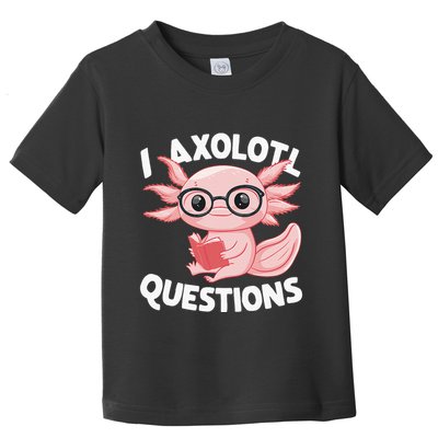 I Axolotl Questions Cute Axolotl Toddler T-Shirt