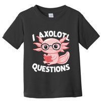 I Axolotl Questions Cute Axolotl Toddler T-Shirt