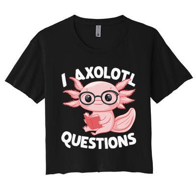 I Axolotl Questions Cute Axolotl Women's Crop Top Tee