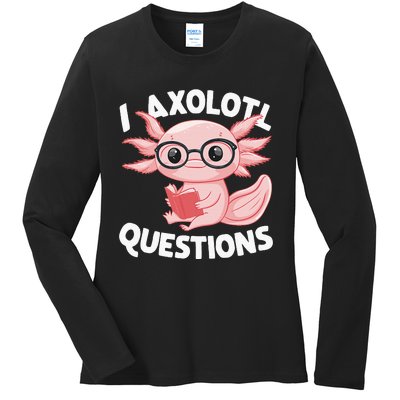 I Axolotl Questions Cute Axolotl Ladies Long Sleeve Shirt