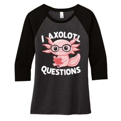 I Axolotl Questions Cute Axolotl Women's Tri-Blend 3/4-Sleeve Raglan Shirt