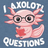 I Axolotl Questions Cute Axolotl Garment-Dyed Sweatshirt